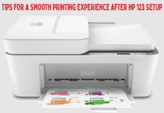 Tips for a Smooth Printing Experience after HP 123 Setup Tips for a Smooth Printing Experience after HP 123 Setup
